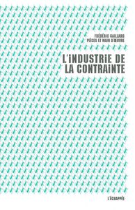 L' INDUSTRIE DE LA CONTRAINTE