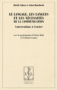 LE LANGAGE, LES LANGUES ET LES NECESSITES DE LA COMMUNICATION - CONVERSATIONS A CENSIER