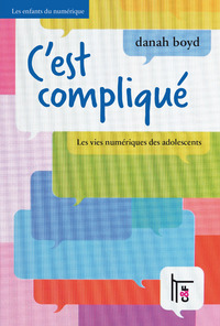 C'est compliqué : les vies numériques des adolescents