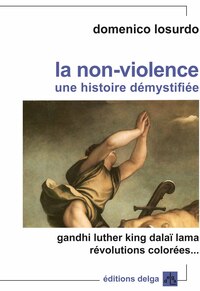 La Non-violence. Une histoire démystifiée