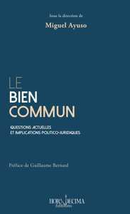 LE BIEN COMMUN - QUESTIONS ACTUELLES ET IMPLICATIONS POLITICO-JURIDIQUES