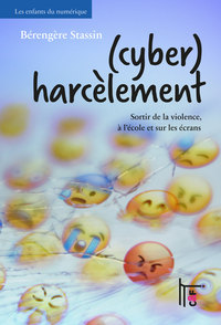 (CYBER)HARCELEMENT : SORTIR DE LA VIOLENCE, A L'ECOLE ET SUR LES ECRANS