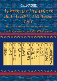 Textes des Pyramides de l’Égypte ancienne. Tome V: Textes de tombes de particuliers