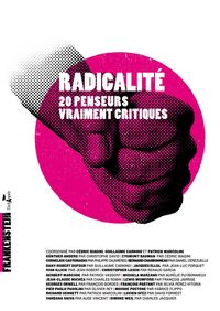 RADICALITE - 20 PENSEURS VRAIMENT CRITIQUES