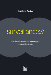 surveillance:// Les libertés au défi du numérique : comprendre et agir