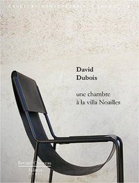 DAVID DUBOIS - UNE CHAMBRE A LA VILLA NOAILLES