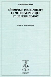 Sémiologie des handicaps en médecine physique et de réadaptation - pratiques sémiotiques dans le champ médical dédié aux soins des personnes handicapées en milieu