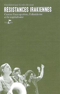 RESISTANCES IRAKIENNES - CONTRE L'OCCUPATION, L'ISLAMISME ET LE CAPITALISME