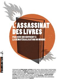 L' ASSASSINAT DES LIVRES - PAR CEUX QUI OEUVRENT A LA DEMATERIALISATION DU MONDE