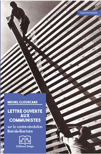 Lettre ouverte aux communistes. Sur la contre-révolution libérale libertaire