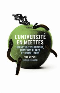 L' UNIVERSITE EN MIETTES - SERVITUDE VOLONTAIRE, LUTTE DES PLACES ET SORCELLERIE