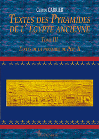 Textes des Pyramides de l’Égypte ancienne. Tome III: Textes de la pyramide de Pépy II
