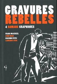 GRAVURES REBELLES - 4 ROMANS GRAPHIQUES
