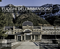 Luoghi dell'Abbandono - Esplorazioni insolite di un patrimonio dimenticato