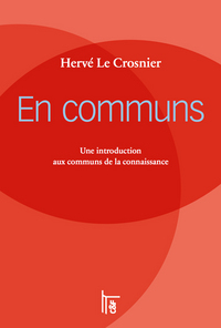 EN COMMUNS : UNE INTRODUCTION AUX COMMUNS DE LA CONNAISSANCE