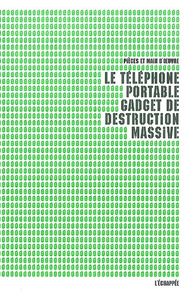 LE TELEPHONE PORTABLE,GADGET DE DESTRUCTION MASSIVE