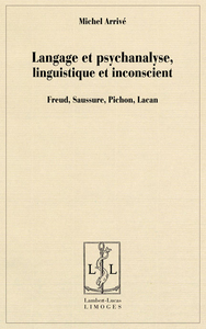 LANGAGE ET PSYCHANALYSE, LINGUISTIQUE ET INCONSCIENT - FREUD, SAUSSURE, PICHON, LACAN