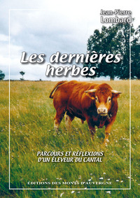 Les dernières herbes - parcours et réflexions d'un éleveur du Cantal