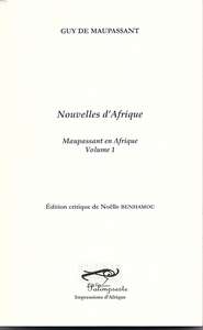 Nouvelles d'Afrique, Maupassant en Afrique, volume 1