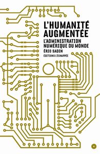 L' HUMANITE AUGMENTEE - L'ADMINISTRATION NUMERIQUE DU MONDE