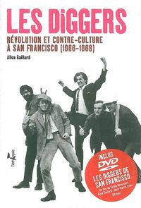 LES DIGGERS - REVOLUTION ET CONTRE-CULTURE A SAN FRANCISCO (1966-1968)