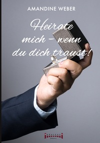 Heirate mich - wenn du dich traust !