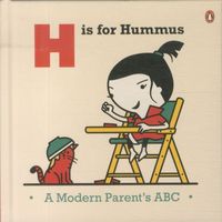 H is for Hummus: A Modern Parents' ABC