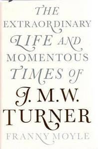 Turner The Extraordinary Life and Momentous Times of Turner (Hardback) /anglais