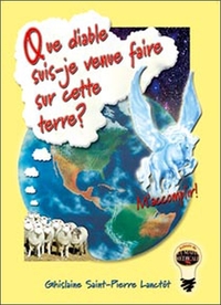 QUE DIABLE SUIS-JE VENUE FAIRE SUR TERRE ?