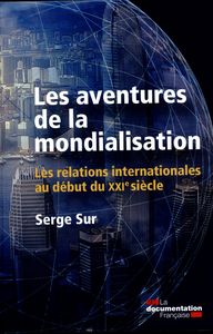 Les aventures de la mondialisation - Les relations internationales