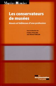 Les conservateurs de musées - Atouts et faiblesses d'une profession