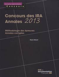 Concours des ira - annales 2013 - méthodologie des épreuves-annales corrigees