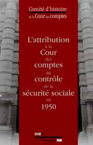 L'attribution à la cour des comptes du contrôle de la sécurite sociale en 1950