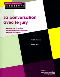 La conversation avec le jury - 2012 - Exposé de carrière-Entretien de recrutem