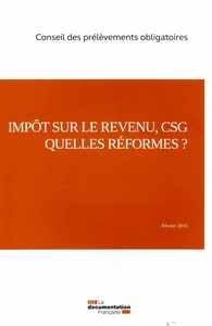 Impôts sur le revenu, csg, quelles réformes ?