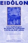 LES MYTHOLOGIES DU JARDIN DE L'ANTIQUITE A LA FIN DU XIXE SIECLE