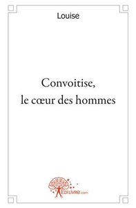 Convoitise, le cur des hommes