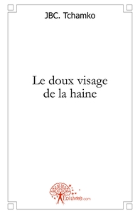 Le doux visage de la haine