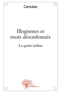 Illogismes et mots désordonnés