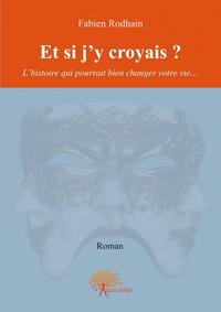 Et si j'y croyais ?