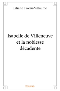 Isabelle de Villeneuve et la noblesse décadente