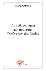 Conseils pratiques aux nouveaux Professeurs des Ecoles