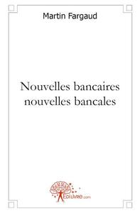 Nouvelles bancaires, nouvelles bancales