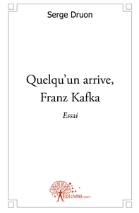 Quelqu'un arrive, Franz Kafka