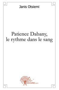 Patience dabany, le rythme dans le sang