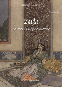 Zaïda, les vents d'Espagne et d'Afrique - roman historique