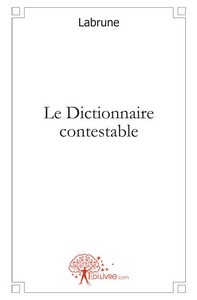 Le dictionnaire contestable