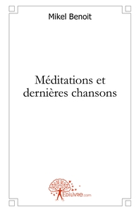 Méditations et dernières chansons