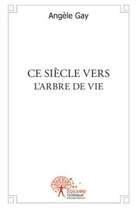 Ce siècle vers l'arbre de vie