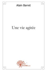 Une vie agitée